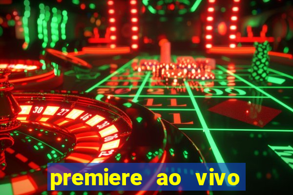 premiere ao vivo hoje gratis